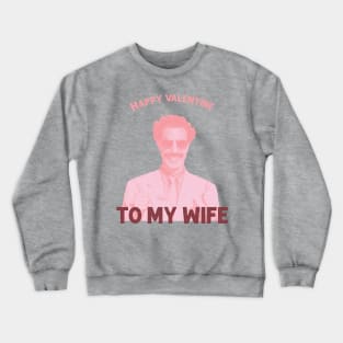 Borat MY WIFE Valentines Crewneck Sweatshirt